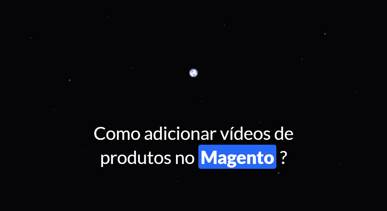 Como adicionar vídeo de produtos no Magento?
