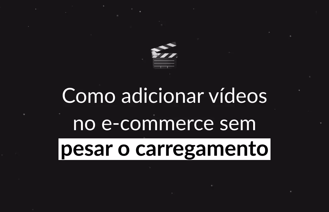 Como colocar vídeo no e-commerce sem pesar no site