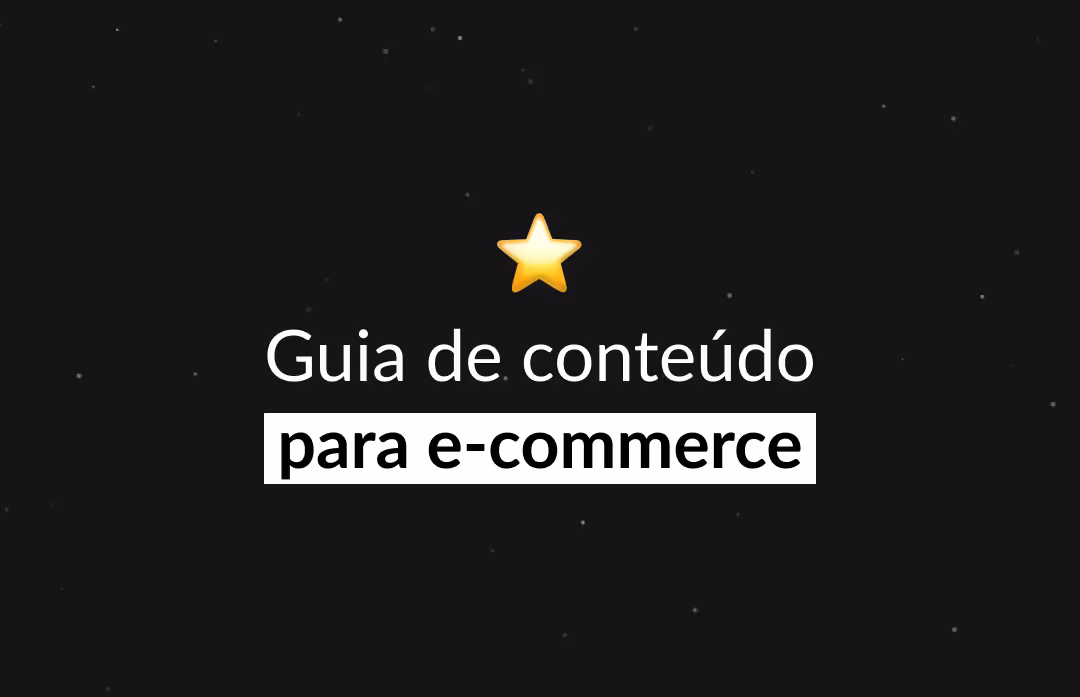 Conteúdo para e-commerce | Guia completo para produzir