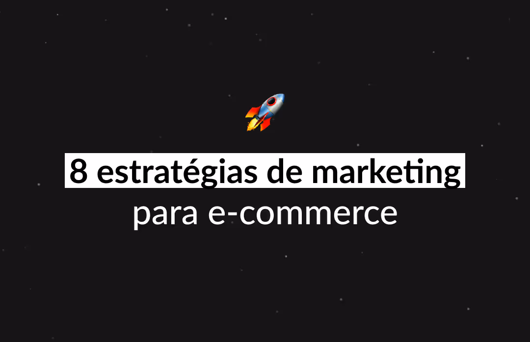 Estratégias de marketing para e-commerce: As 08 melhores