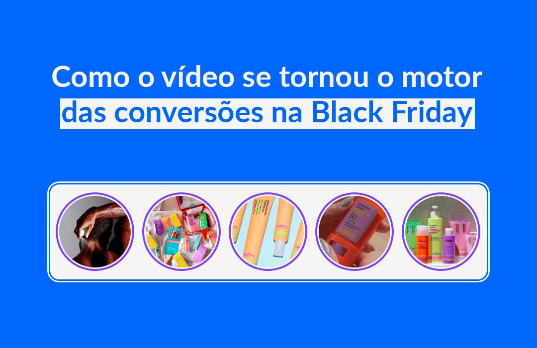 Como o vídeo se tornou o motor das conversões na Black Friday