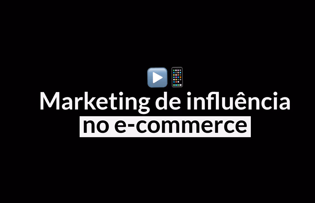 Marketing de influência no e-commerce | Guia completo