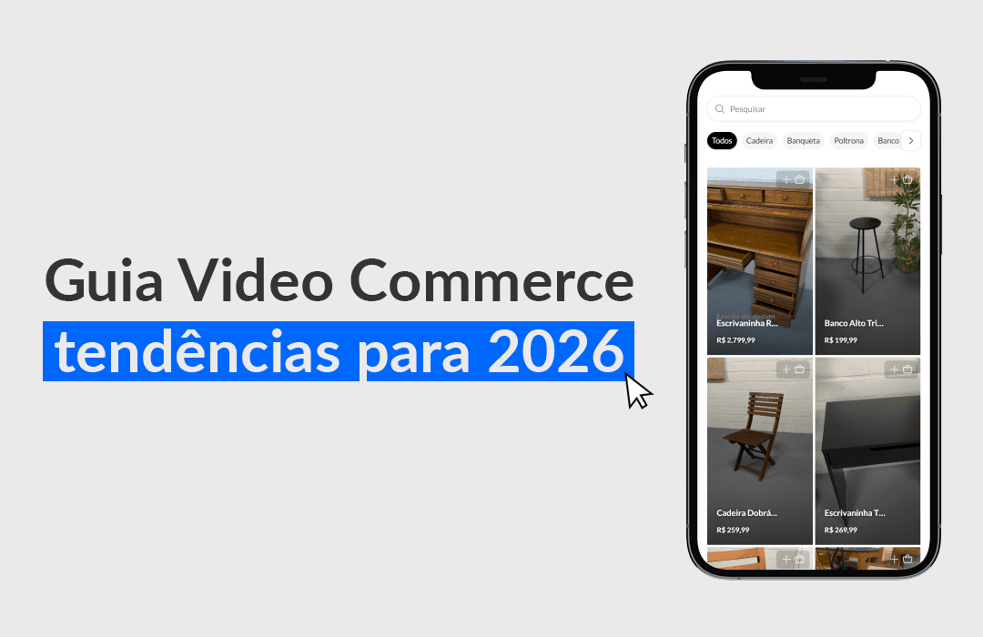 Guia estratégico do Video Commerce: as tendências que vão permear em 2026