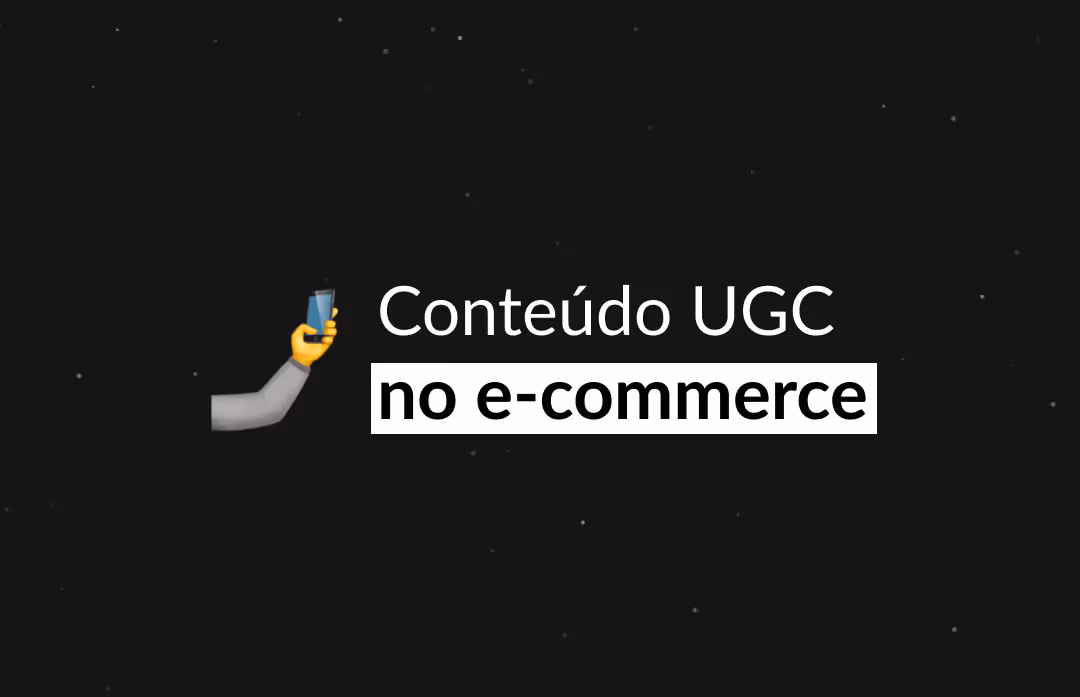 O que é UGC e como implementar no e-commerce?