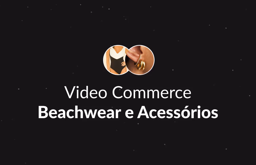 Vídeos para Beachwear e Acessórios