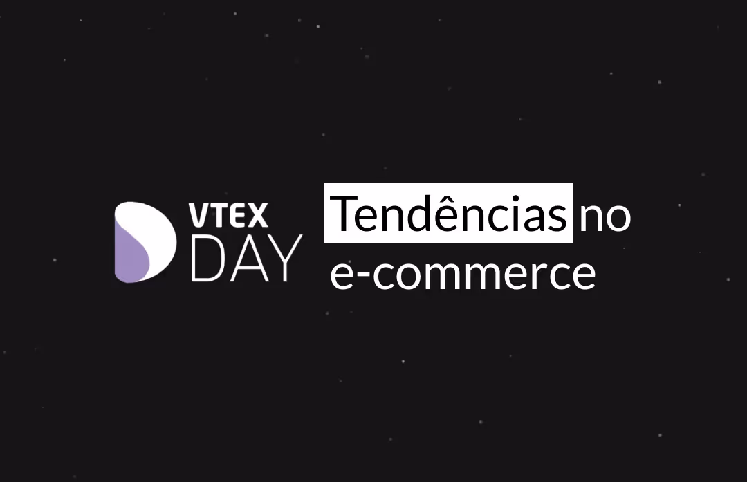 Vtex Day 2024: Tendências da produção de conteúdo, retenção e atenção