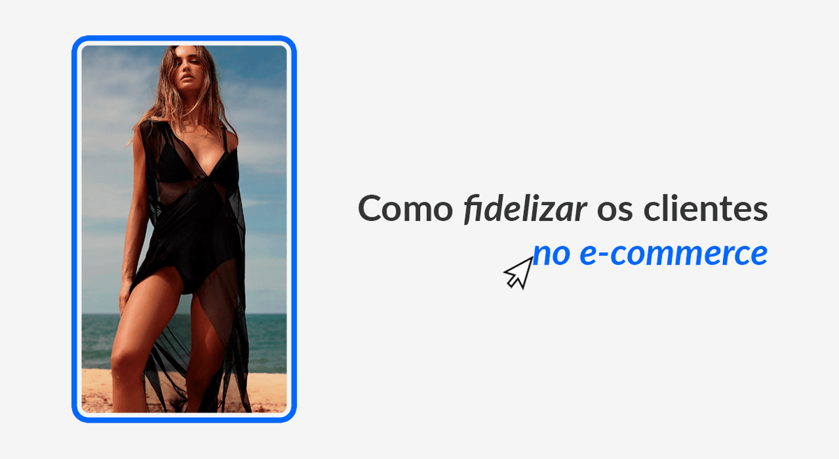 Como fidelizar os clientes no e-commerce